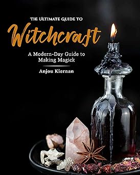 Ultimate Guide to Witchcraft - Anjou Kiernan