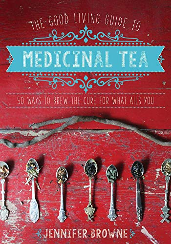 THE GOOD LIVING GUIDE TO MEDICINAL TEA