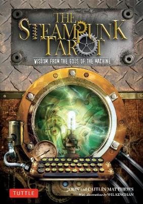 The Steampunk Tarot wisdom from the gods of  the machines - John & Caitlin Matthews